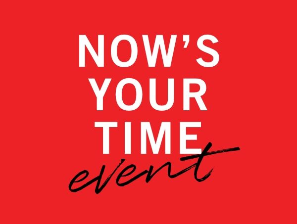 Now's your time event on a redbackground with white font and a black cursive 'event' underneath. 